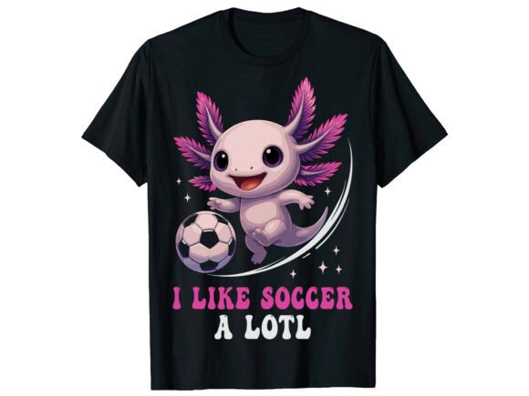 I Like Soccer a Lotl Axolotl T-Shirt: Quirky Appeal