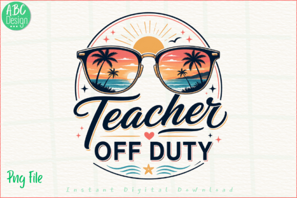 Teacher off Duty Beach Sunset PNG: Your Ultimate Summer Design Asset